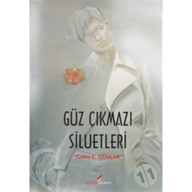 GÜZ ÇIKMAZI SILUETLERI - GÜLER E. DİNÇER
