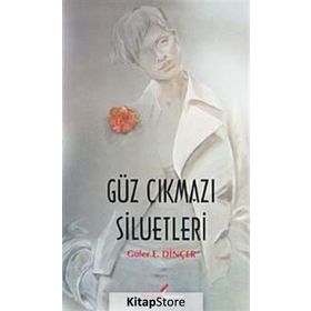 GÜZ ÇIKMAZI SILUETLERI - GÜLER E. DİNÇER