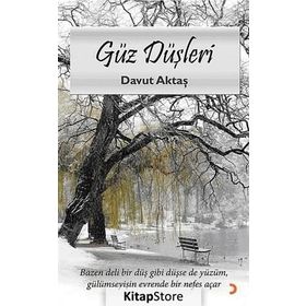 GÜZ DÜŞLERI BAZEN DELI BIR DÜŞ GIBI DÜŞSE DE YÜZÜM, GÜLÜMSEYIŞIN EVRENDE BIR NEFES AÇAR. - DAVUT AKTAŞ