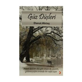 GÜZ DÜŞLERI BAZEN DELI BIR DÜŞ GIBI DÜŞSE DE YÜZÜM, GÜLÜMSEYIŞIN EVRENDE BIR NEFES AÇAR. - DAVUT AKTAŞ