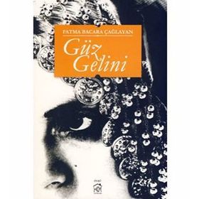 GÜZ GELINI - FATMA BACARA ÇAĞLAYAN
