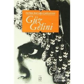 GÜZ GELINI - FATMA BACARA ÇAĞLAYAN