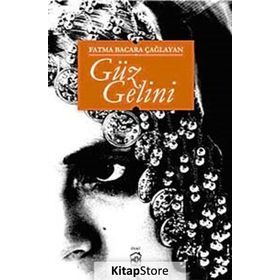 GÜZ GELINI - FATMA BACARA ÇAĞLAYAN
