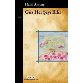 Güz Her Şeyi Bilir - Hulki Aktunç