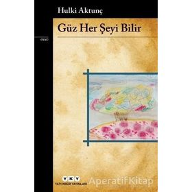 Güz Her Şeyi Bilir - Hulki Aktunç