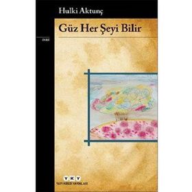 Güz Her Şeyi Bilir - Hulki Aktunç