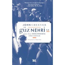 Güz Nehri ve Daha Önce Derlenmiş Diğer Hikayeler - John Cheever