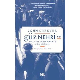 Güz Nehri ve Daha Önce Derlenmiş Diğer Hikayeler - John Cheever