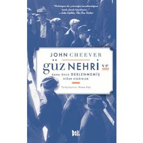 Güz Nehri ve Daha Önce Derlenmiş Diğer Hikayeler - John Cheever