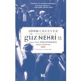 Güz Nehri ve Daha Önce Derlenmiş Diğer Hikayeler - John Cheever