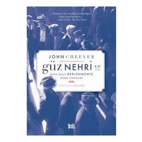 Güz Nehri ve Daha Önce Derlenmiş Diğer Hikayeler - John Cheever