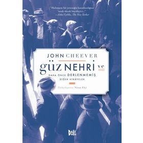 Güz Nehri ve Daha Önce Derlenmiş Diğer Hikayeler - John Cheever