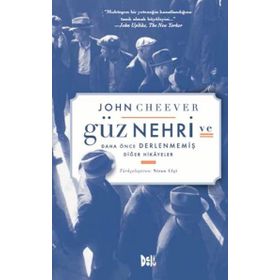 Güz Nehri ve Daha Önce Derlenmiş Diğer Hikayeler - John Cheever