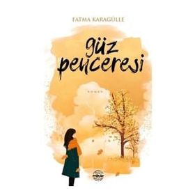 Güz Penceresi - Fatma Karagülle