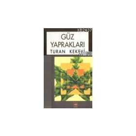 GÜZ YAPRAKLARI - TURAN KEKEVI