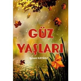 Güz Yaşları - Bülent Kaymaz