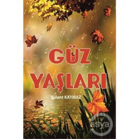 Güz Yaşları - Bülent Kaymaz