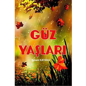 Güz Yaşları - Bülent Kaymaz