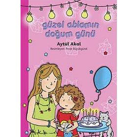 GÜZEL ABLAMIN DOĞUM GÜNÜ - AYTÜL AKAL