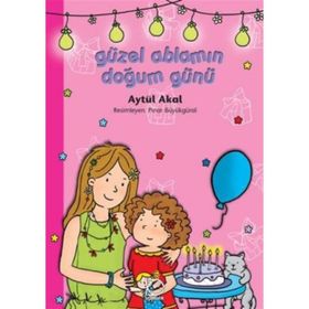 GÜZEL ABLAMIN DOĞUM GÜNÜ - AYTÜL AKAL