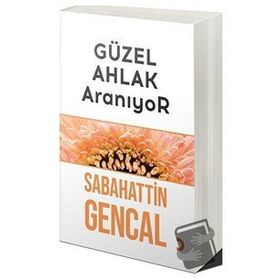 Güzel Ahlak Aranıyor - Sabahattin Gencal