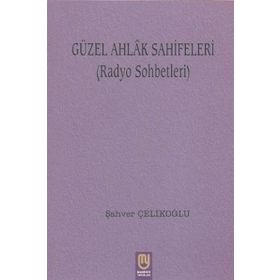 Güzel Ahlak Sahifeleri - Şahver Çelikoğlu