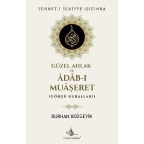 Güzel Ahlak ve Adab-I Muaşeret (Görgü Kuralları) - Burhan Bozgeyik