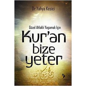 Güzel Ahlaklı Yaşamak İçin Kur’an Bize Yeter - Yahya Kesici