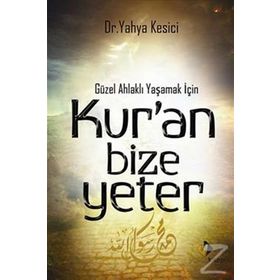 Güzel Ahlaklı Yaşamak İçin Kur’an Bize Yeter - Yahya Kesici
