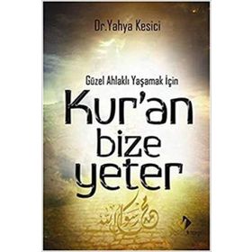 Güzel Ahlaklı Yaşamak İçin Kur’an Bize Yeter - Yahya Kesici