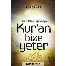 Güzel Ahlaklı Yaşamak İçin Kur’an Bize Yeter - Yahya Kesici