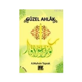 GÜZEL AHLÂK - A. MUHSIN TOPRAK