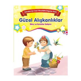 Güzel Alışkanlıklar Çocuklar İçin Kısa Hikayelerle Değerler Dizisi - Kolektif Yazar