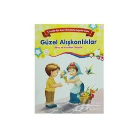 Güzel Alışkanlıklar Çocuklar İçin Kısa Hikayelerle Değerler Dizisi - Kolektif Yazar