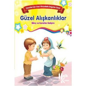Güzel Alışkanlıklar Çocuklar İçin Kısa Hikayelerle Değerler Dizisi - Kolektif Yazar