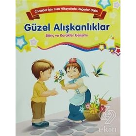 Güzel Alışkanlıklar Çocuklar İçin Kısa Hikayelerle Değerler Dizisi - Kolektif Yazar