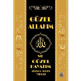Güzel Allah`ım ve Güzel Hayatım - Müberra Nurten Yıldız
