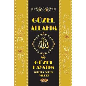 Güzel Allah`ım ve Güzel Hayatım - Müberra Nurten Yıldız