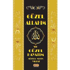 Güzel Allah`ım ve Güzel Hayatım - Müberra Nurten Yıldız