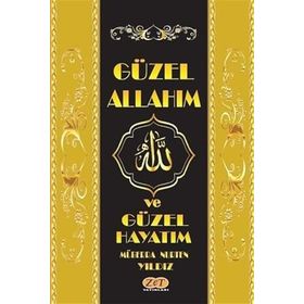 Güzel Allah`ım ve Güzel Hayatım - Müberra Nurten Yıldız