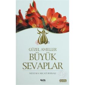 GÜZEL AMELLER BÜYÜK SEVAPLAR - MUSTAFA NECATI BURSALI