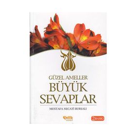 GÜZEL AMELLER BÜYÜK SEVAPLAR - MUSTAFA NECATI BURSALI