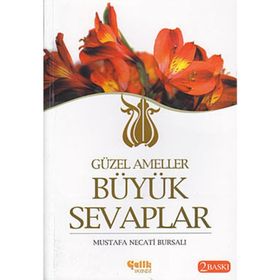 GÜZEL AMELLER BÜYÜK SEVAPLAR - MUSTAFA NECATI BURSALI