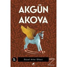 Güzel Atlar Ülkesi - Akgün Akova