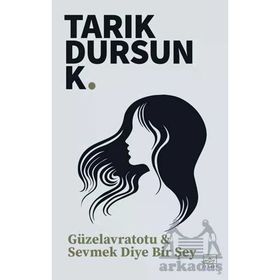 Güzel Avrat Otu Sevmek Diye Bir Şey - Tarık Dursun Kakınç