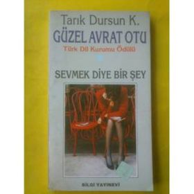 Güzel Avrat Otu Sevmek Diye Bir Şey - Tarık Dursun Kakınç