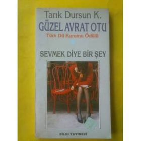 Güzel Avrat Otu Sevmek Diye Bir Şey - Tarık Dursun Kakınç