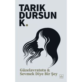 Güzel Avrat Otu Sevmek Diye Bir Şey - Tarık Dursun Kakınç