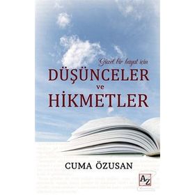 Güzel Bir Hayat için Düşünceler ve Hikmetler - Cuma Özusan
