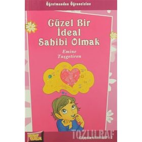 GÜZEL BIR İDEAL SAHIBI OLMAK - EMINE TAŞGETİREN